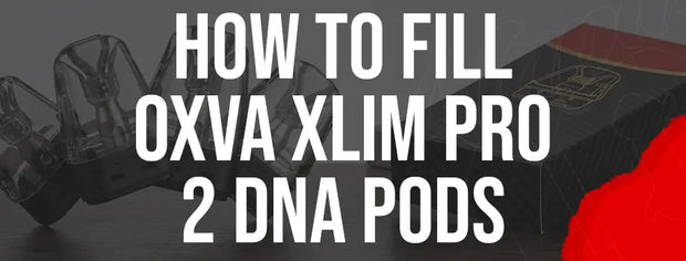 How to Fill OXVA Xlim Pro 2 DNA Pods