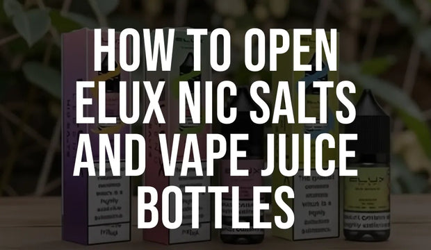 How to Open Elux Nic Salts and Vape Juice Bottles