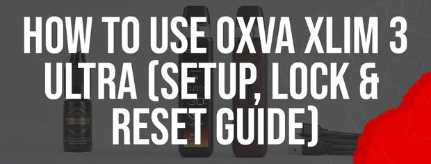 How to Use OXVA Xlim 3 Ultra (Setup, Lock and Reset Guide)
