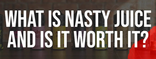 What is Nasty Juice and Is It Worth It?