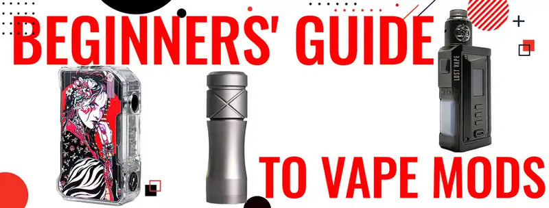 A Beginner's Guide to Vape Mods