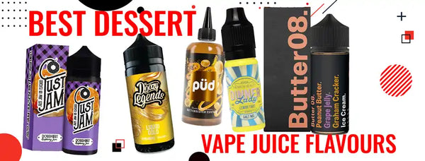 Best Dessert Vape Juice Flavours