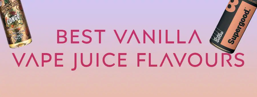 Best Vanilla Vape Juice Flavours