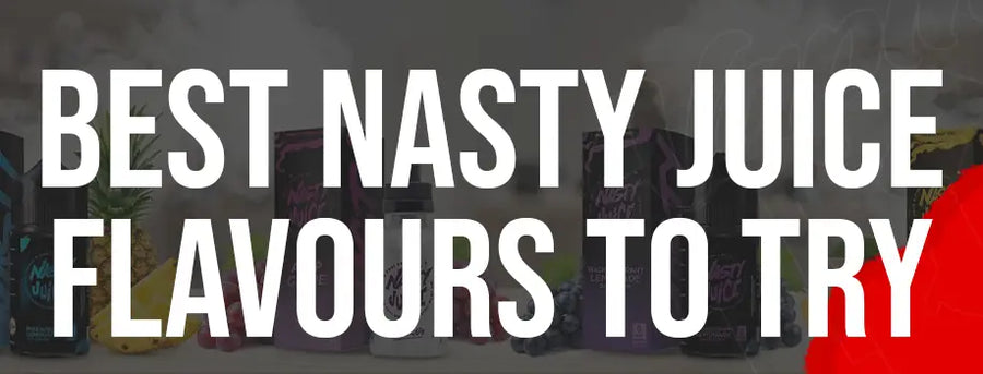 Best Nasty Juice Flavours To Try