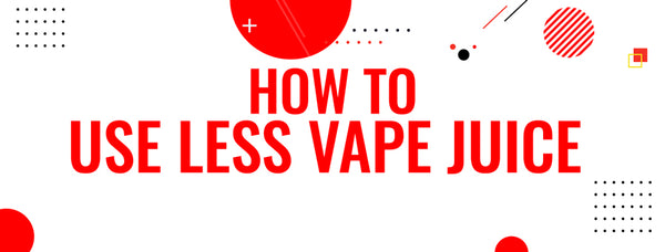 How To Use Less Vape Juice