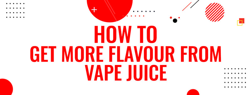 How to Get More Flavour From Your Vape Juice