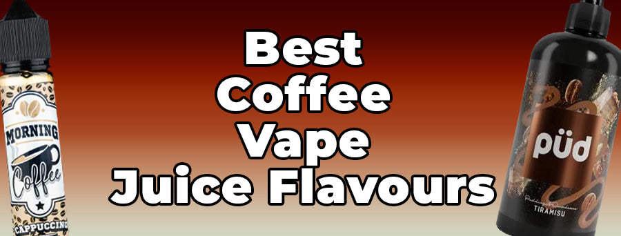 Best Coffee Vape Juice: Top Flavours 2026