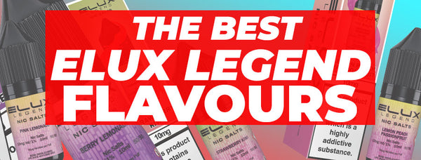 Best Elux Legend Flavours