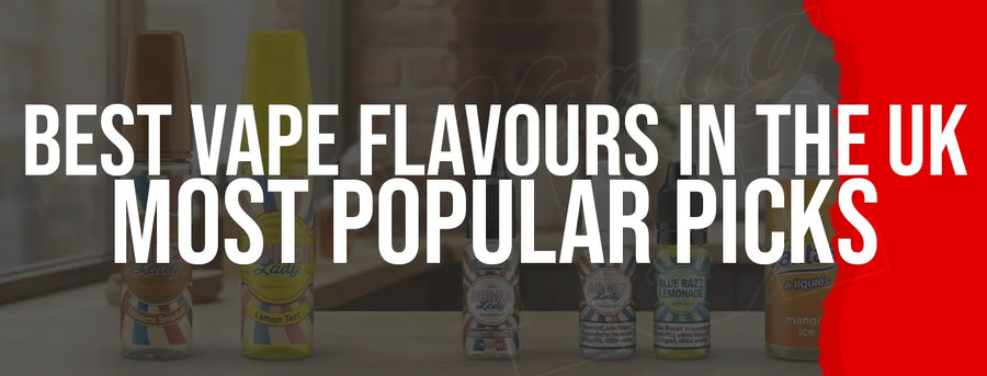 Best Vape Flavours in the UK: Most Popular Picks