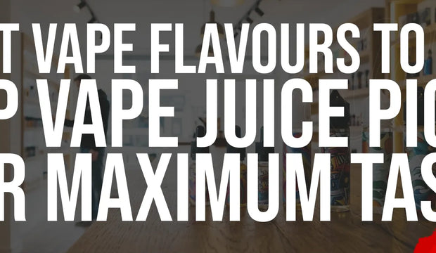 Best Vape Flavours to Try: Top Vape Juice Picks for Maximum Taste