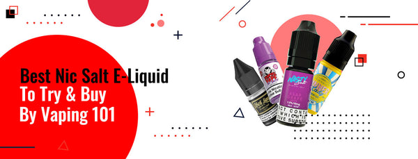 Best Nic Salts E-Liquid to Try