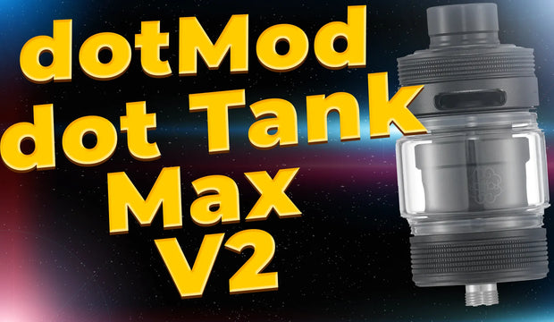 dotMod dot Tank Max v2 Review