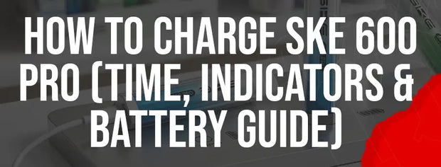 How to Charge SKE 600 Pro (Time, Indicators and Battery Guide)