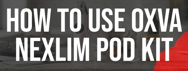 How to Use OXVA NeXlim Pod Kit