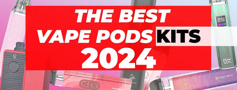 Best Pod Vape Kits of 2024