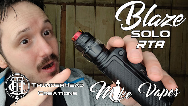 ThunderHead Creations X Mike Vapes Blaze Solo RTA Review