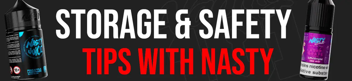 storage and safety tips nasty juice