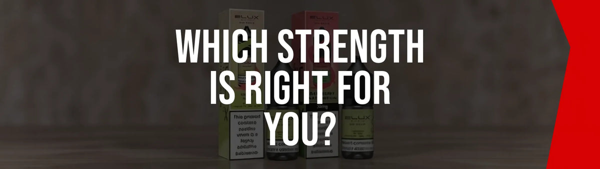 Choosing between 5mg, 10mg and 20mg Elux nic salts